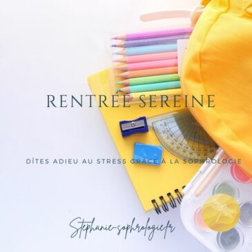 Rentrée Scolaire, Comment  aborder la fin des vacances sans stress grâce à la sophrologie